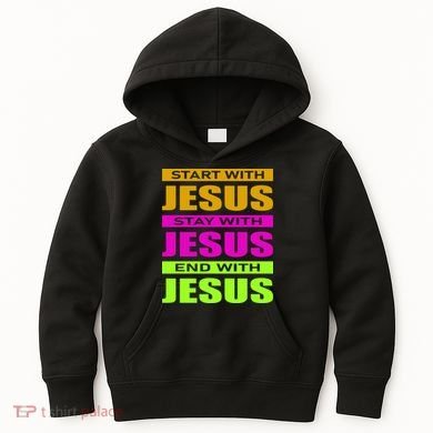 Start Stay End With Jesus Kids Hoodie