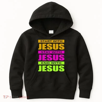Start Stay End With Jesus Kids Hoodie