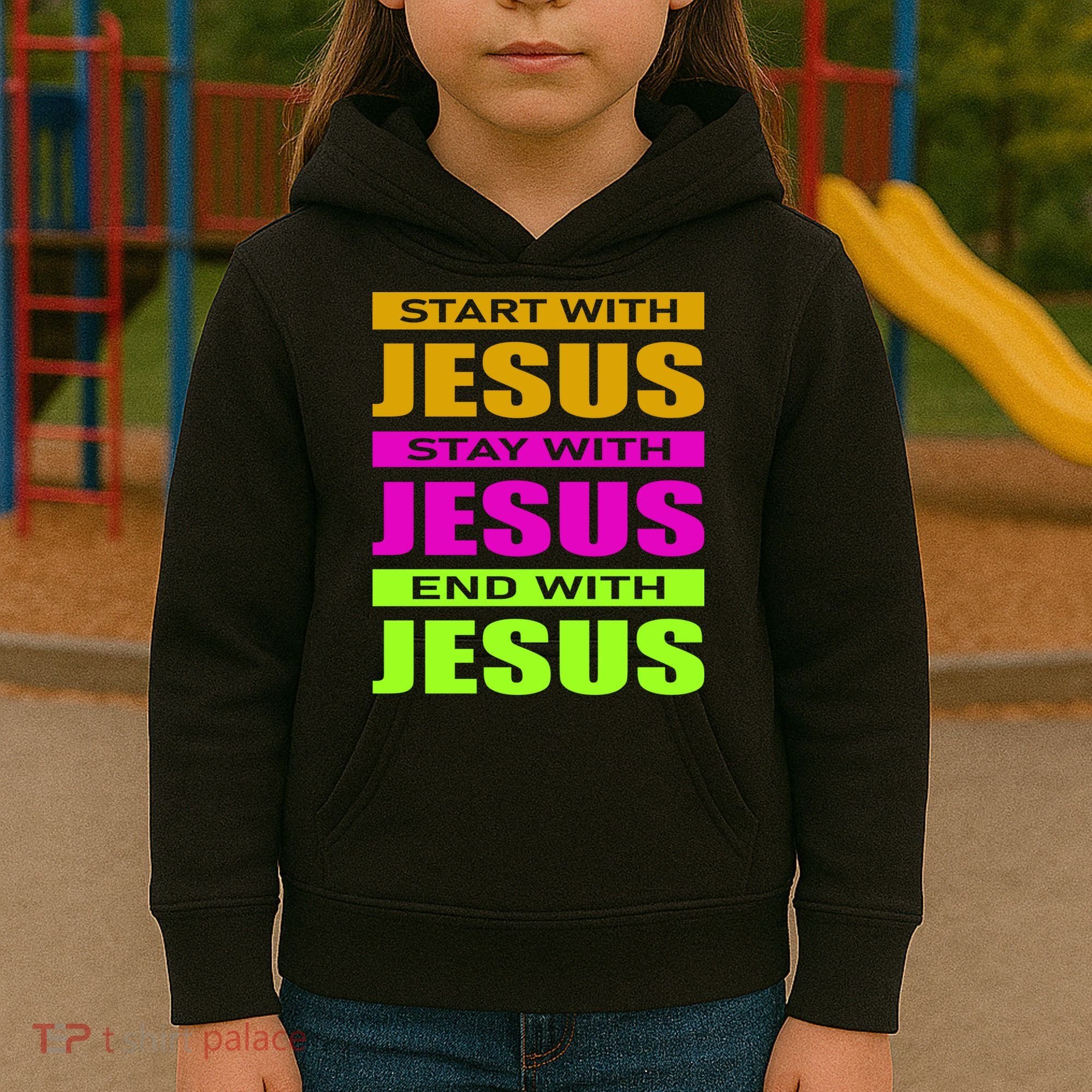 Start Stay End With Jesus Kids Hoodie