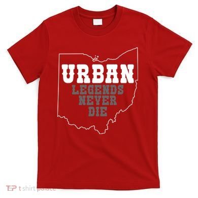 State Of Ohio Urban Legends Never Die T-Shirt