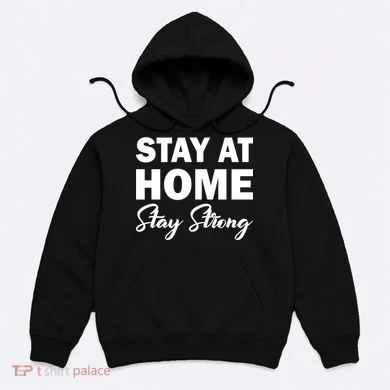 Stay At Home Stay Strong Hoodie