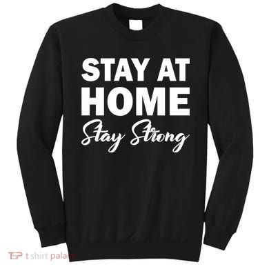Stay At Home Stay Strong Sweatshirt