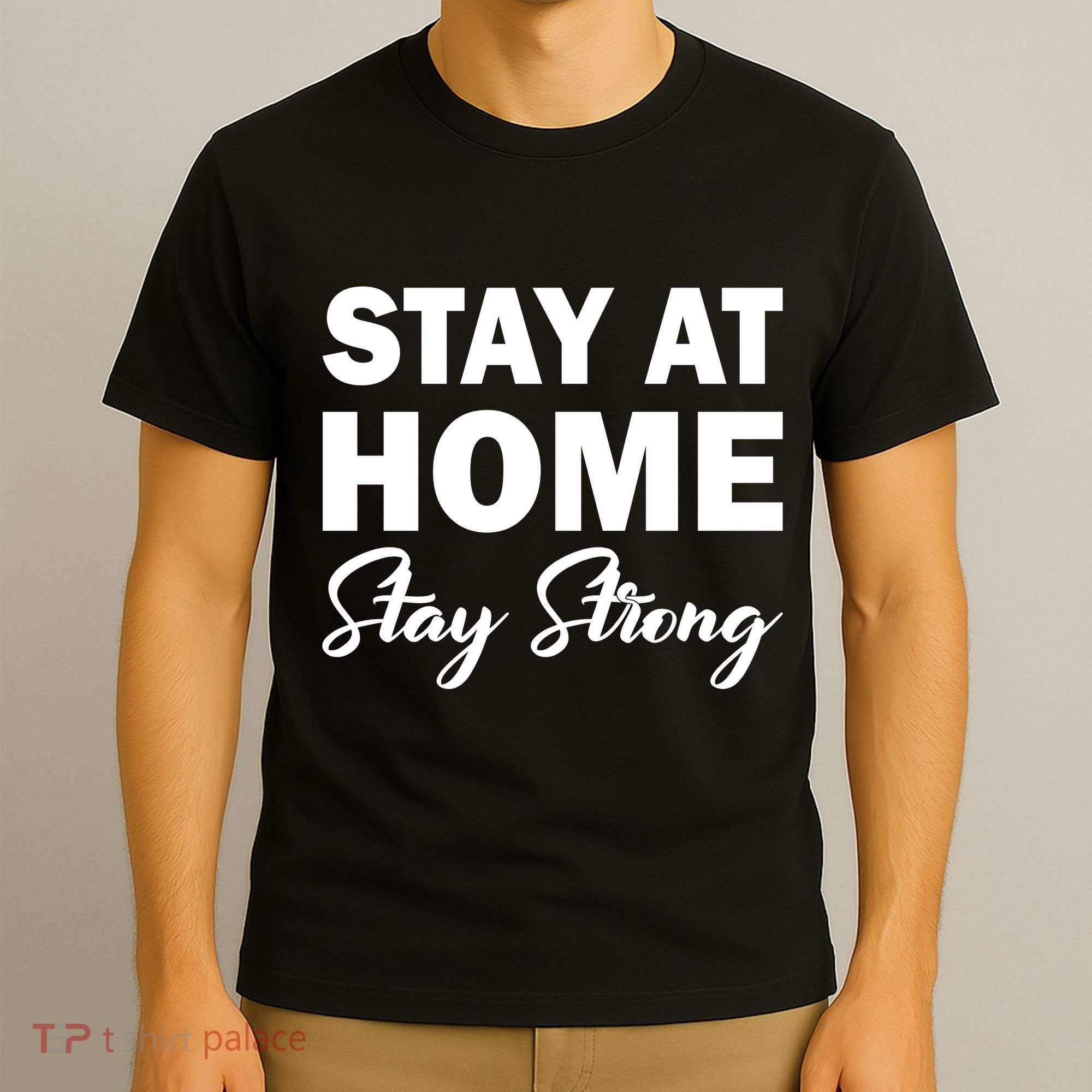 Stay At Home Stay Strong T-Shirt