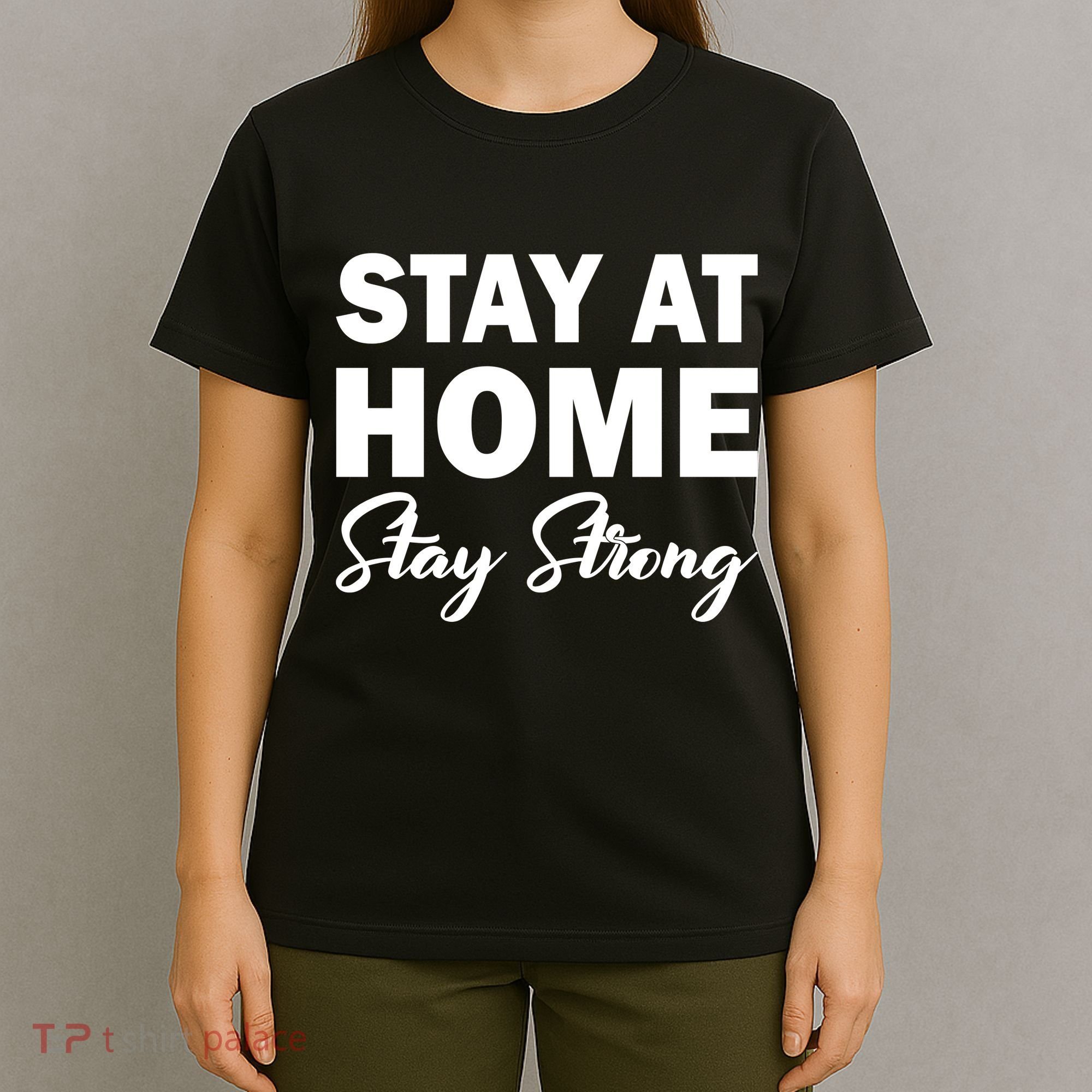 Stay At Home Stay Strong T-Shirt