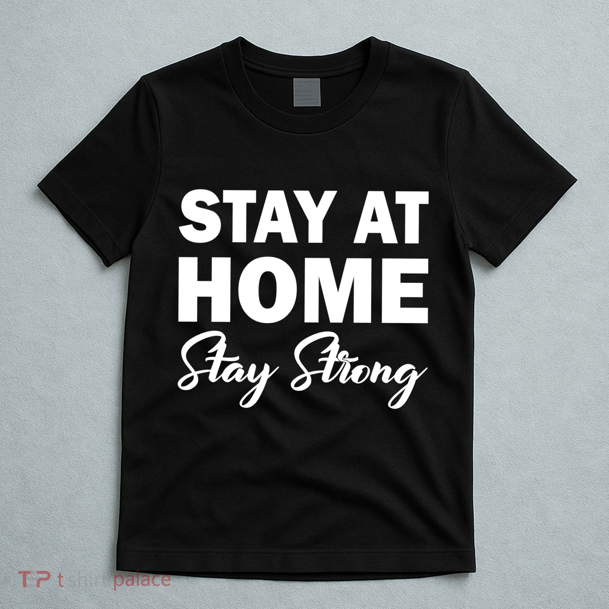 Stay At Home Stay Strong T-Shirt