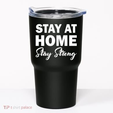 Stay At Home Stay Strong Tumbler