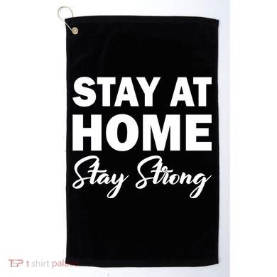 Stay At Home Stay Strong Golf Towel