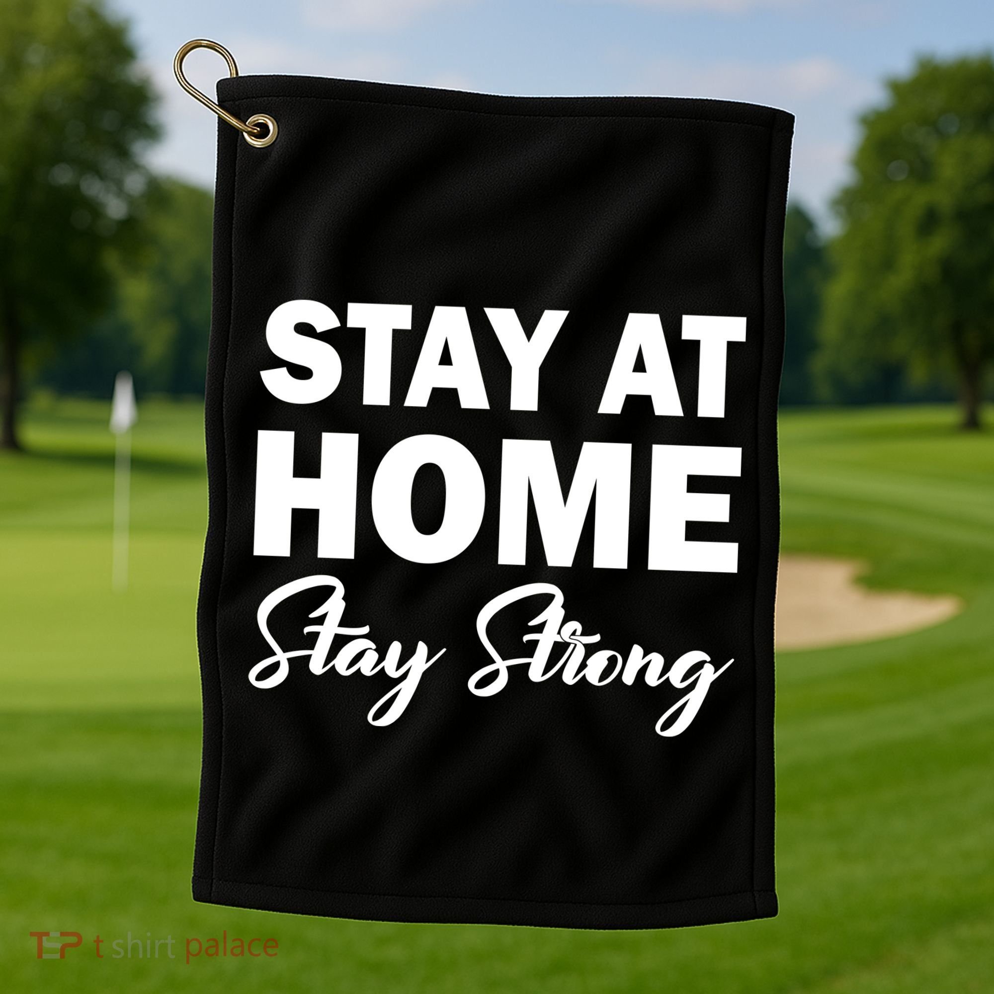 Stay At Home Stay Strong Golf Towel