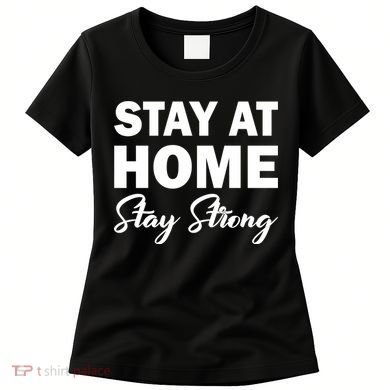 Stay At Home Stay Strong Women's T-Shirt