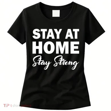 Stay At Home Stay Strong Women's T-Shirt
