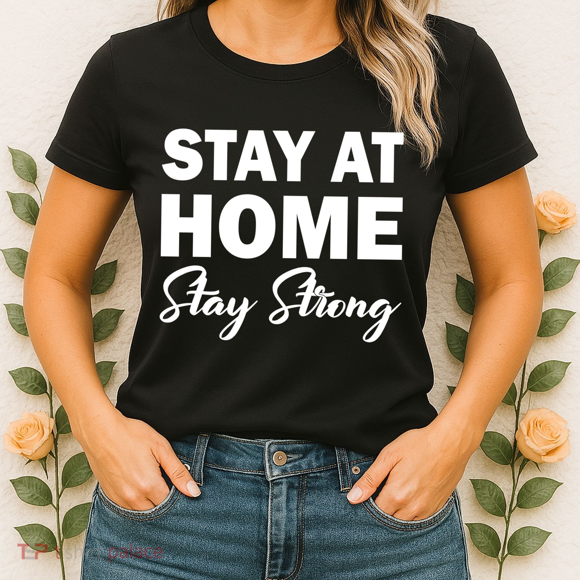 Stay At Home Stay Strong Women's T-Shirt