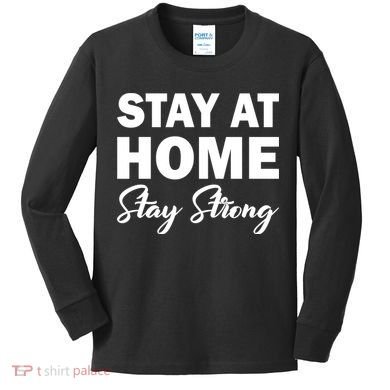 Stay At Home Stay Strong Kids Long Sleeve Shirt