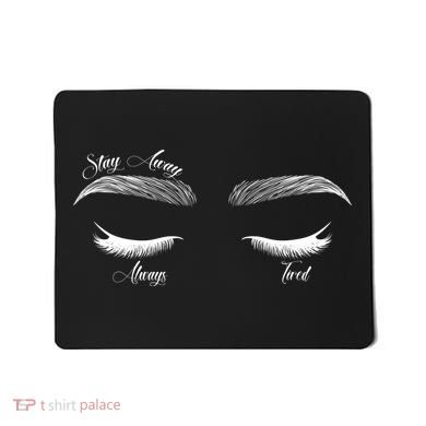 Stay Away Always Tired Mousepad