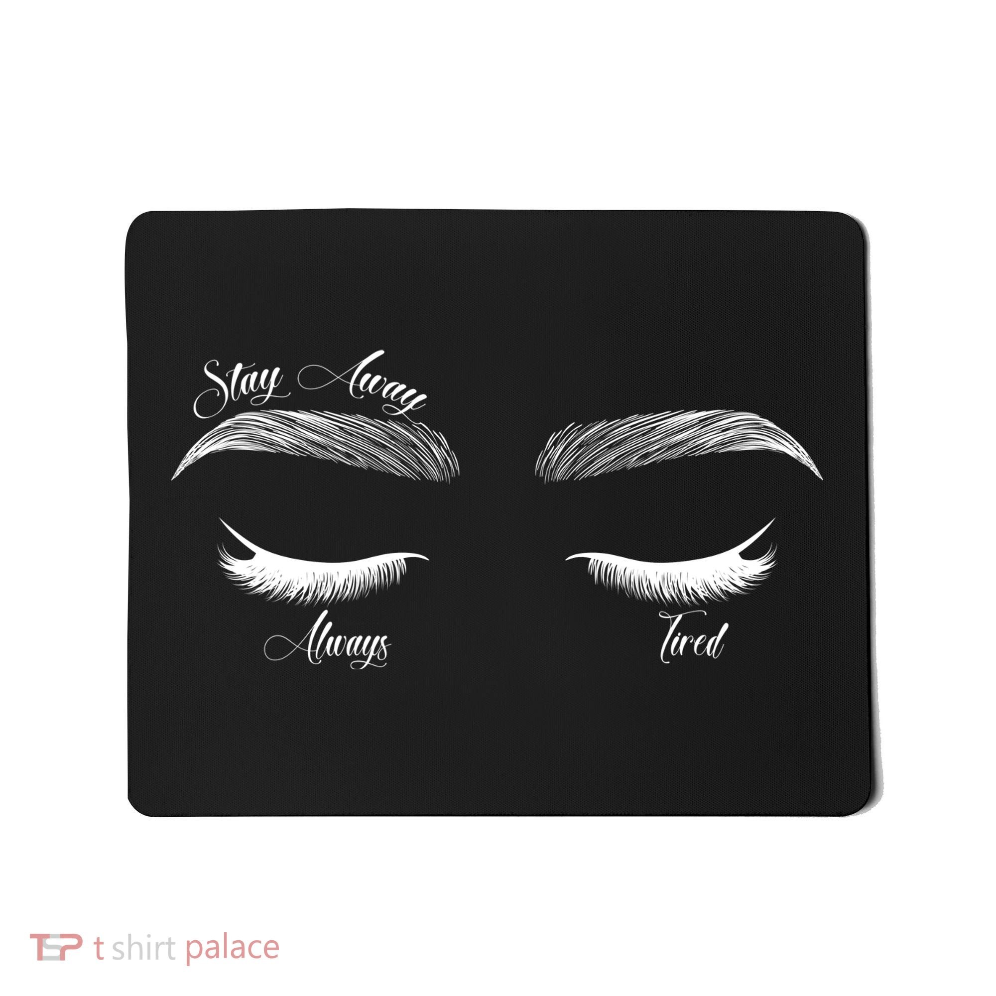 Stay Away Always Tired Mousepad