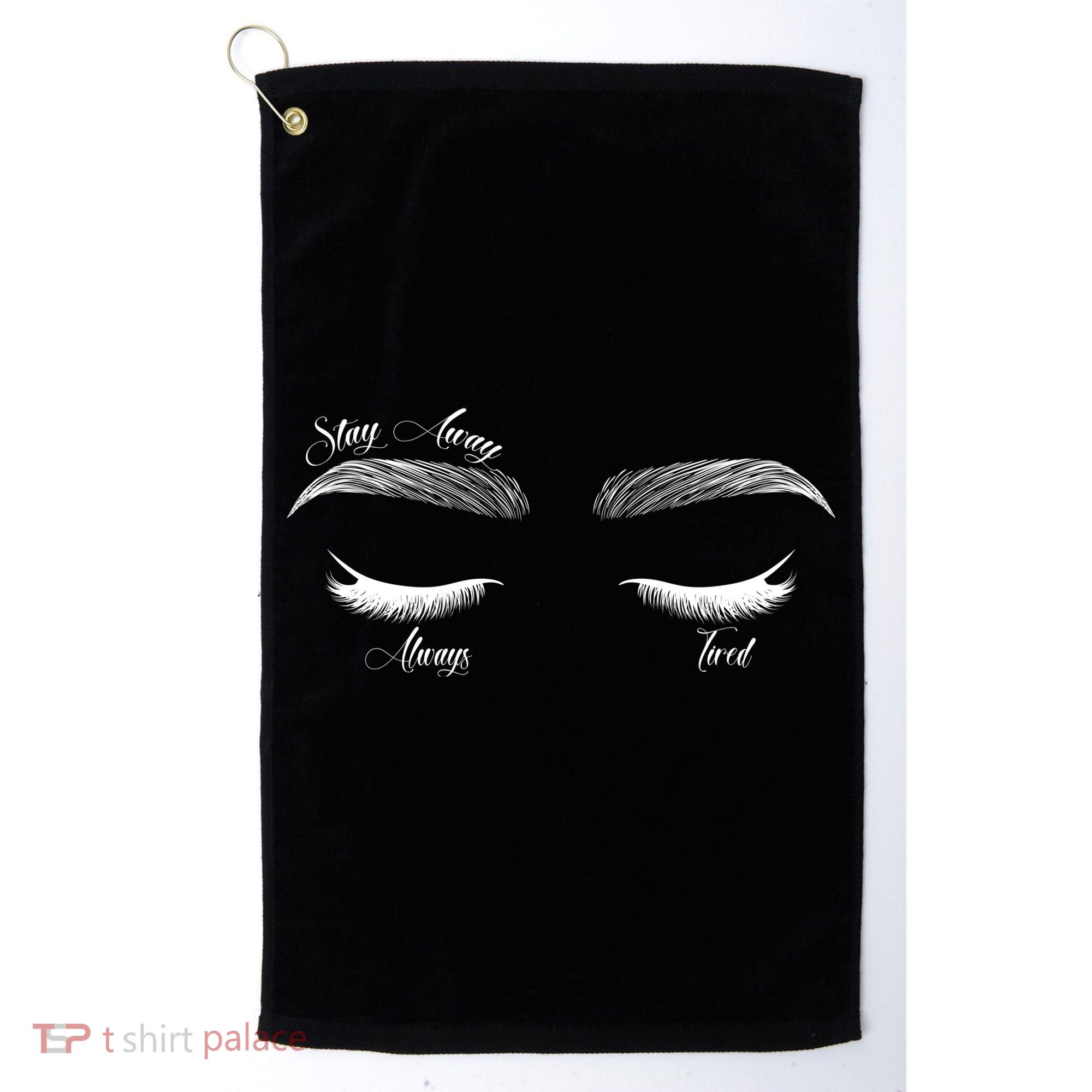 Stay Away Always Tired Golf Towel