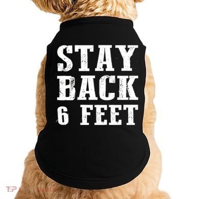 Stay Back 6 Feet Funny Social Distance Doggie Tank