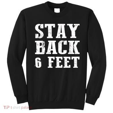 Stay Back 6 Feet Funny Social Distance Sweatshirt