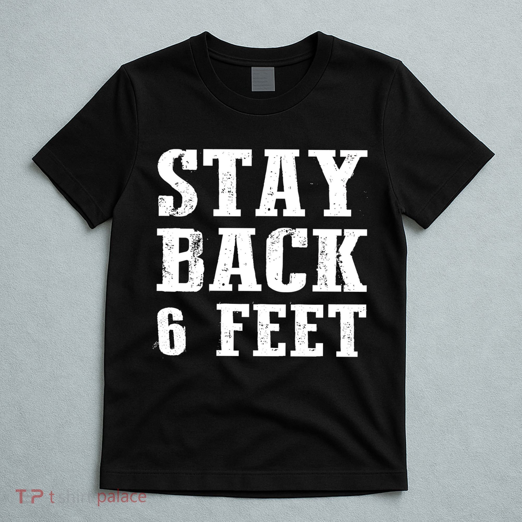 Stay Back 6 Feet Funny Social Distance T-Shirt