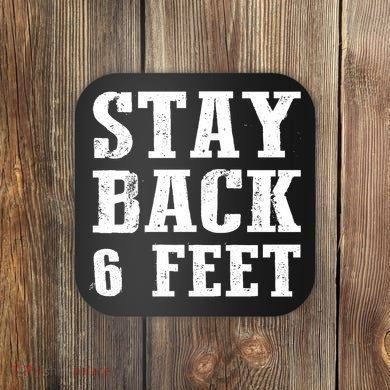 Stay Back 6 Feet Funny Social Distance Coaster