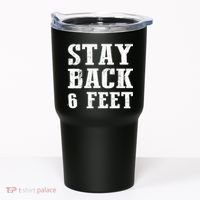 Stay Back 6 Feet Funny Social Distance Tumbler thumb 0