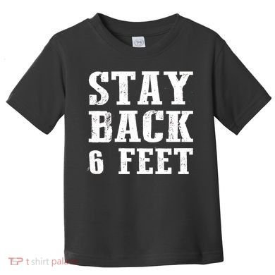 Stay Back 6 Feet Funny Social Distance Toddler T-Shirt