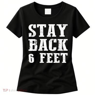 Stay Back 6 Feet Funny Social Distance Women's T-Shirt