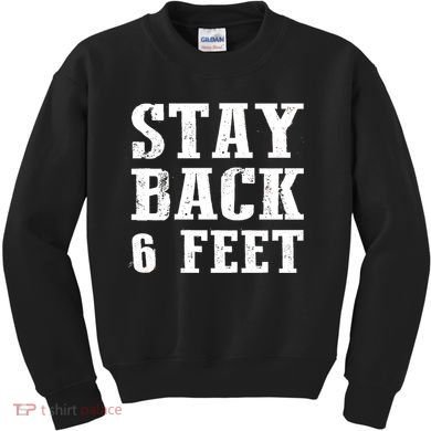 Stay Back 6 Feet Funny Social Distance Kids Sweatshirt