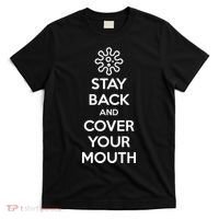 Stay Back And Cover Your Mouth T-Shirt thumb 0