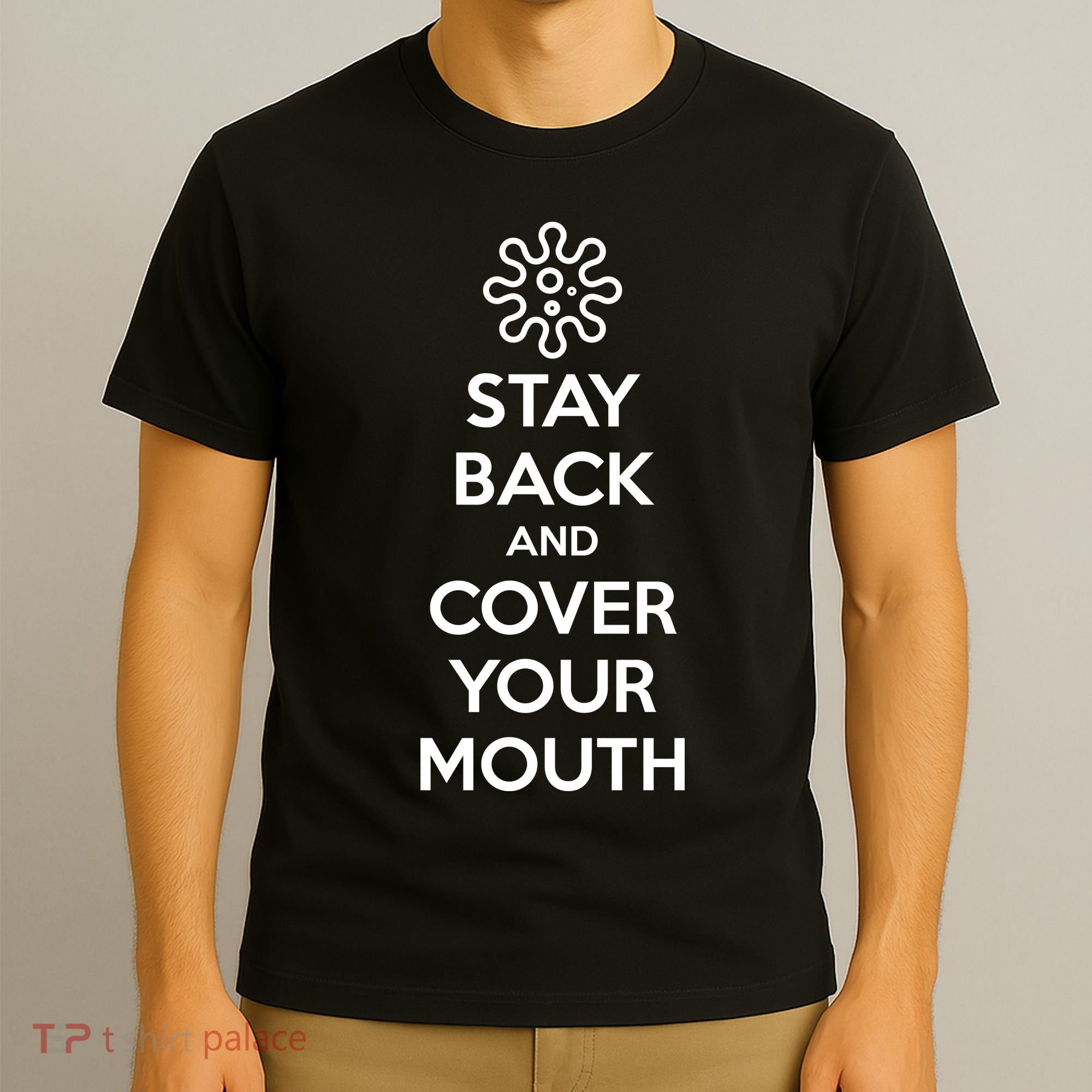 Stay Back And Cover Your Mouth T-Shirt