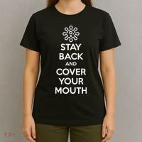 Stay Back And Cover Your Mouth T-Shirt thumb 4