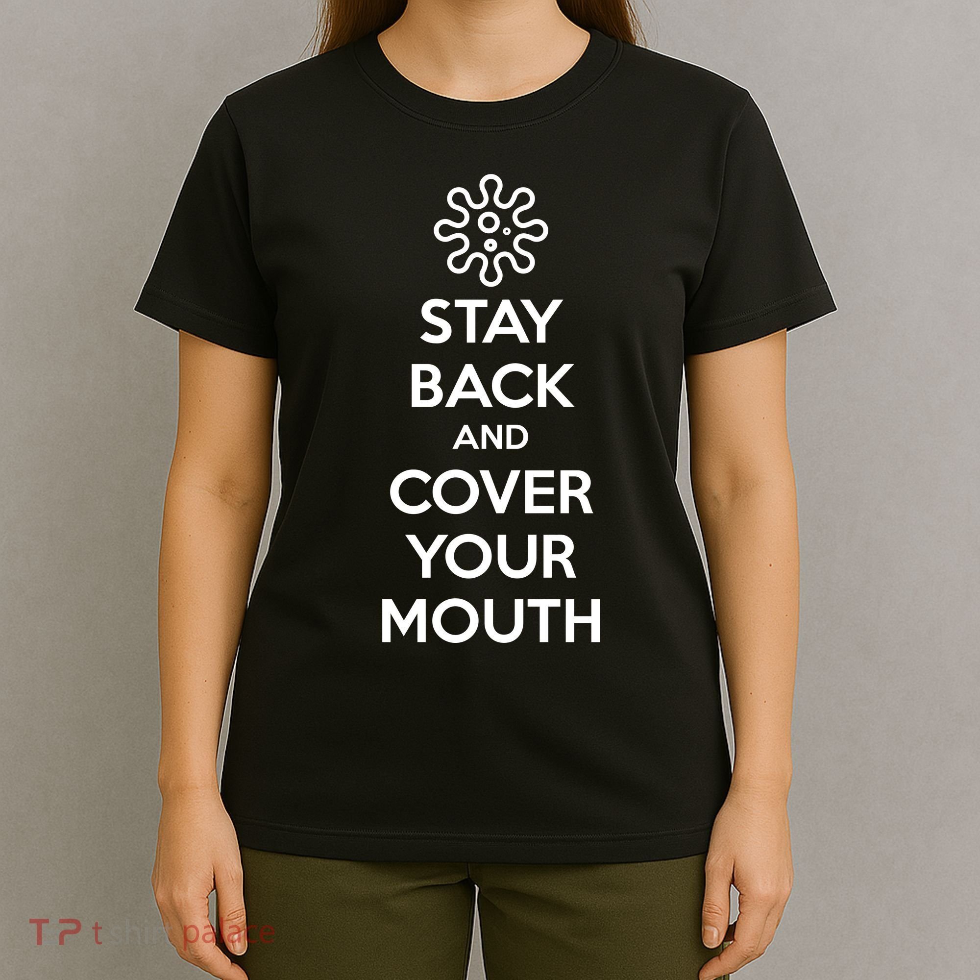 Stay Back And Cover Your Mouth T-Shirt