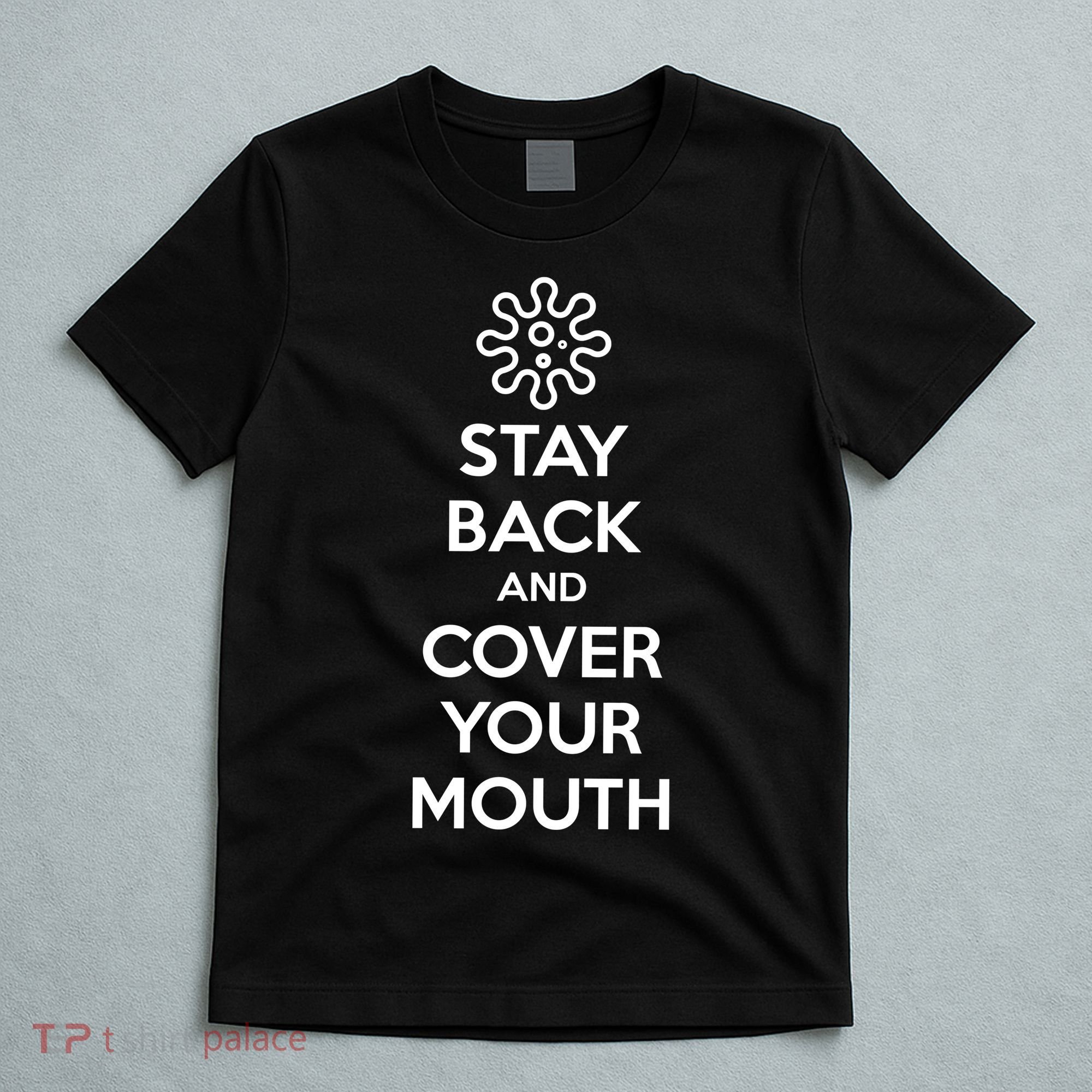 Stay Back And Cover Your Mouth T-Shirt