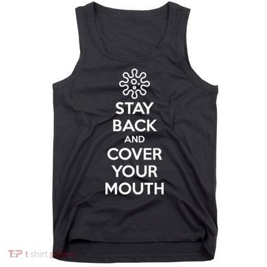 Stay Back And Cover Your Mouth Tank Top