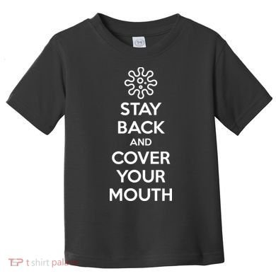 Stay Back And Cover Your Mouth Toddler T-Shirt
