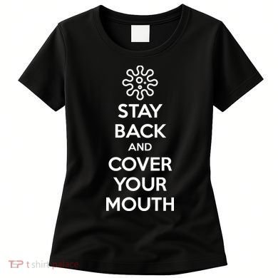 Stay Back And Cover Your Mouth Women's T-Shirt