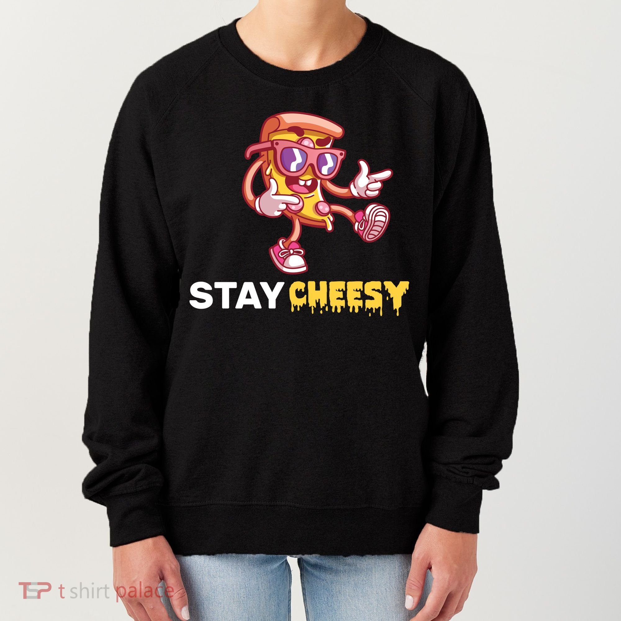 Stay Cheesy Pizza Women's Sweatshirt