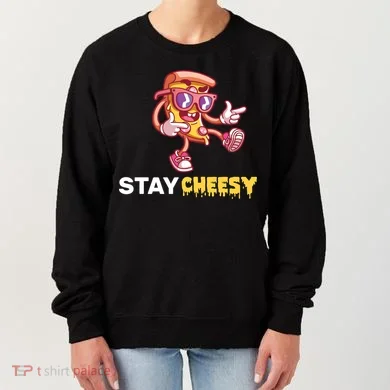 Stay Cheesy Pizza Women's Sweatshirt