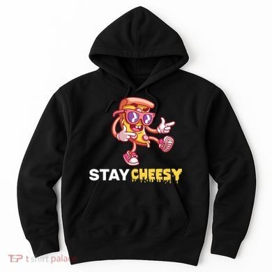 Stay Cheesy Pizza Hoodie
