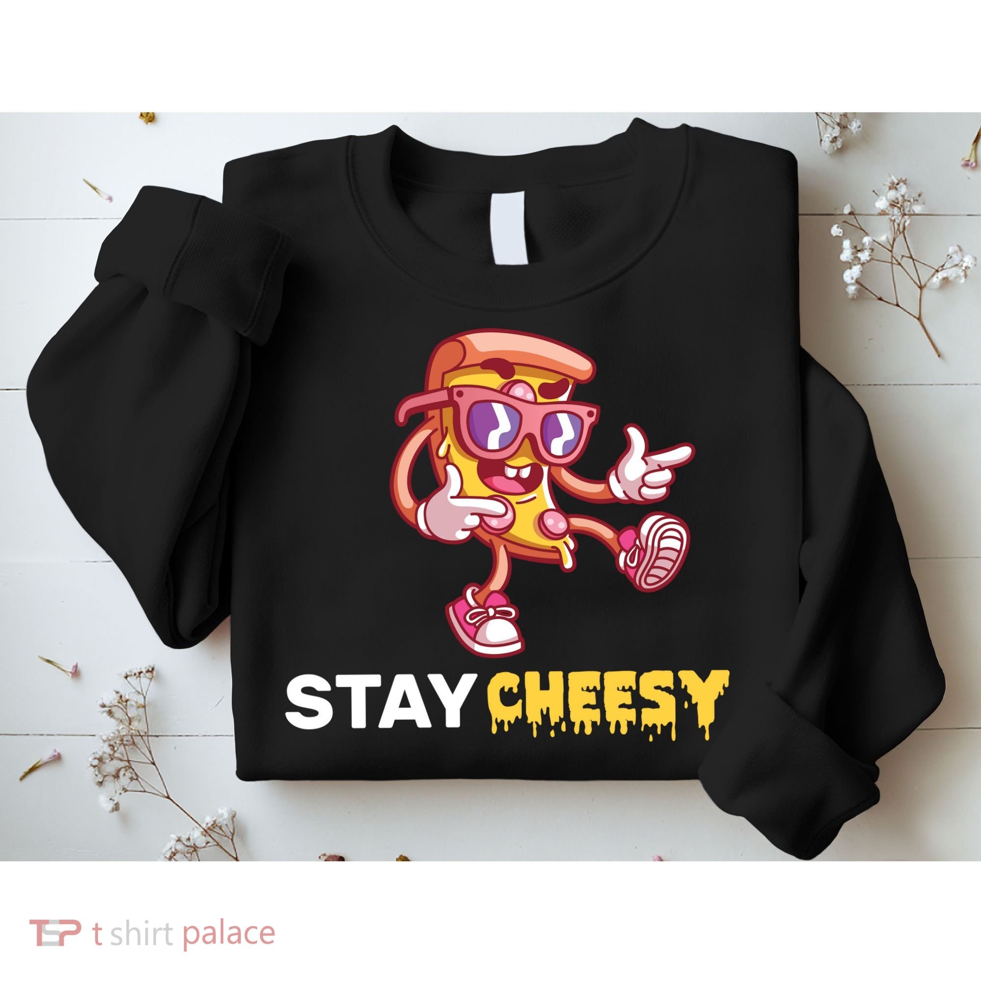 Stay Cheesy Pizza Sweatshirt