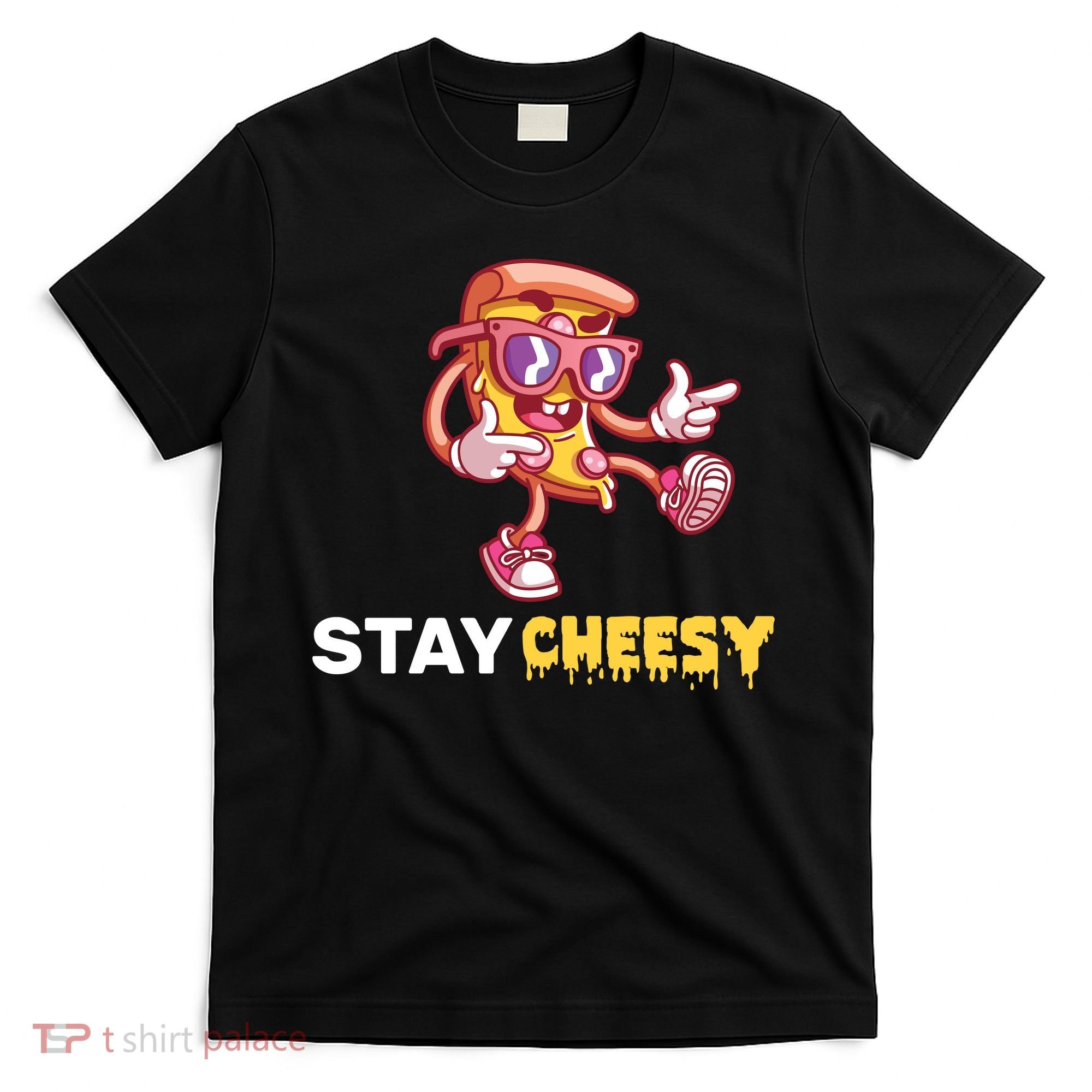 Stay Cheesy Pizza T-Shirt