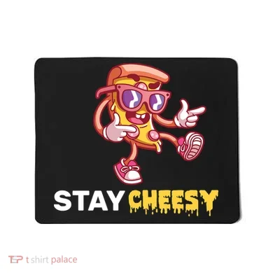 Stay Cheesy Pizza Mousepad