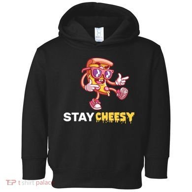 Stay Cheesy Pizza Toddler Hoodie