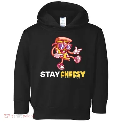 Stay Cheesy Pizza Toddler Hoodie