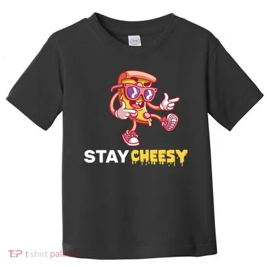 Stay Cheesy Pizza Toddler T-Shirt