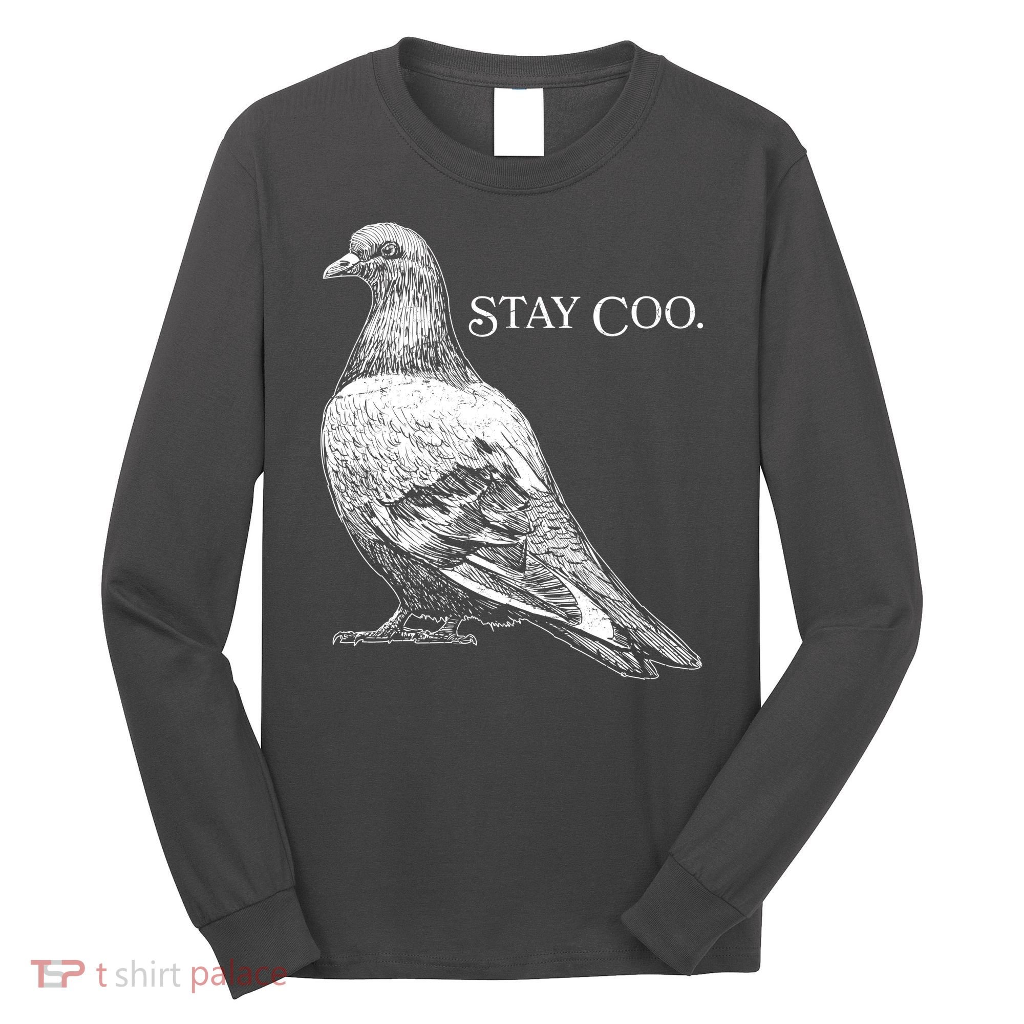 Stay Coo Pigeon Long Sleeve Shirt