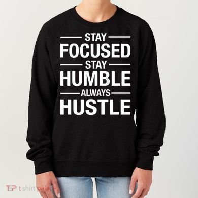 Stay Focused Humble Always Hustle Women's Sweatshirt