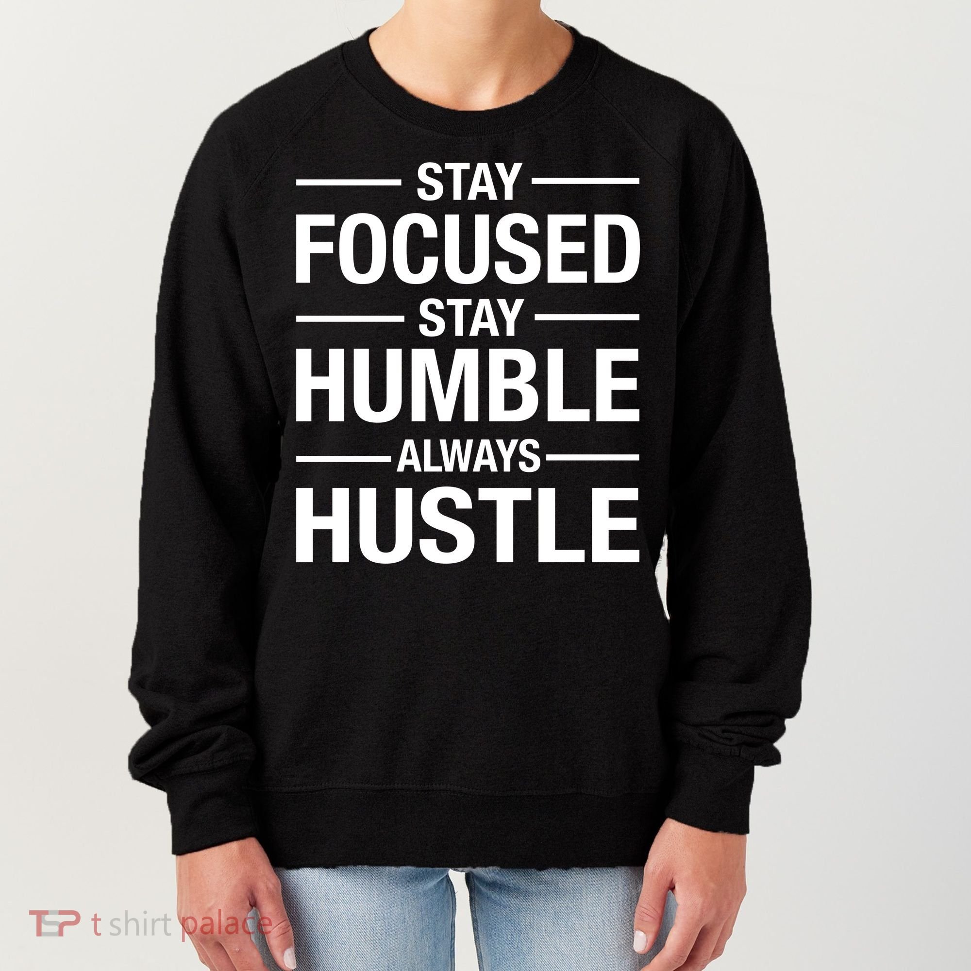 Stay Focused Humble Always Hustle Women's Sweatshirt
