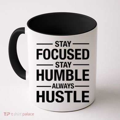 Stay Focused Humble Always Hustle Coffee Mug