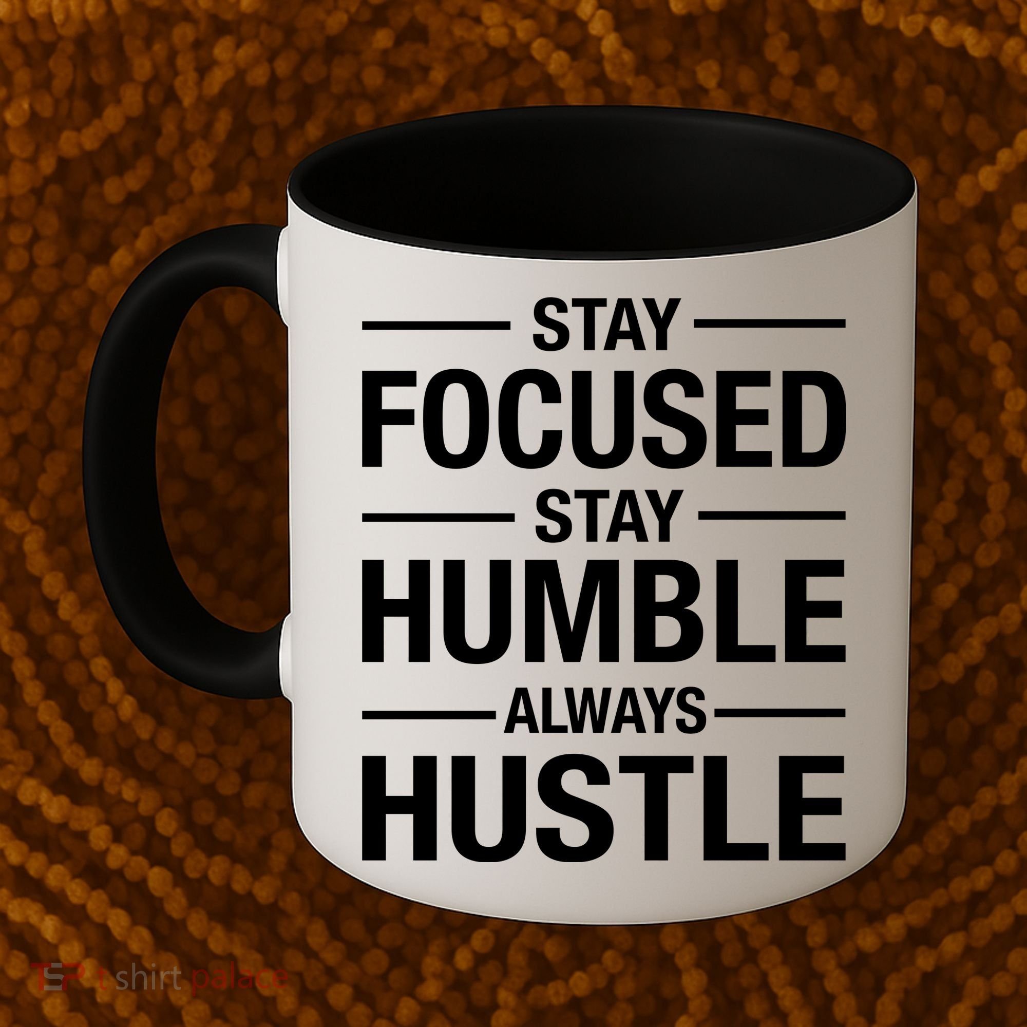 Stay Focused Humble Always Hustle Coffee Mug