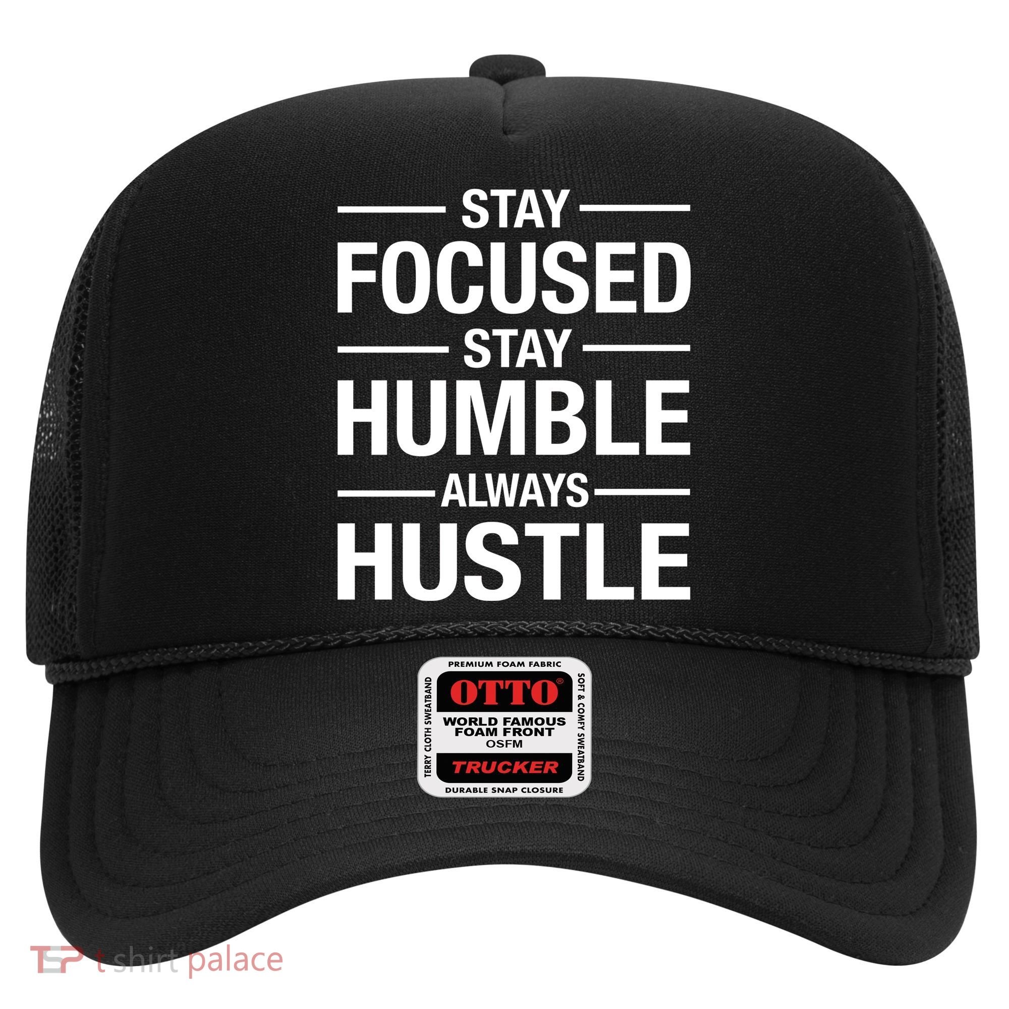 Stay Focused Humble Always Hustle Hat
